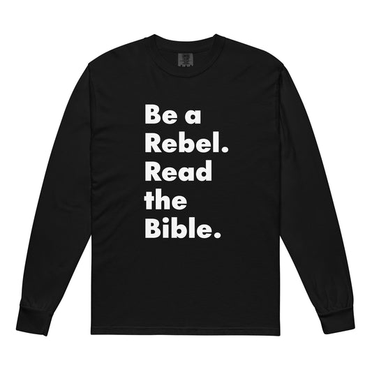 'Be a Rebel. Read the Bible.' Garment-dyed heavyweight long-sleeve cotton shirt