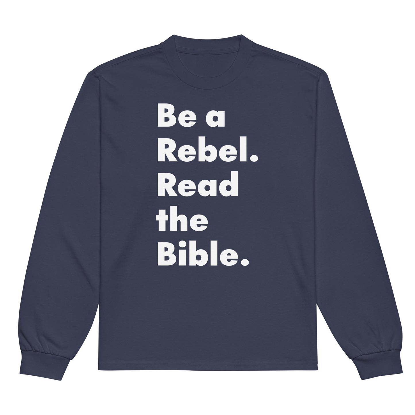 'Be a Rebel. Read the Bible.' Bold Font! Premium heavyweight long sleeve shirt - Various Colors