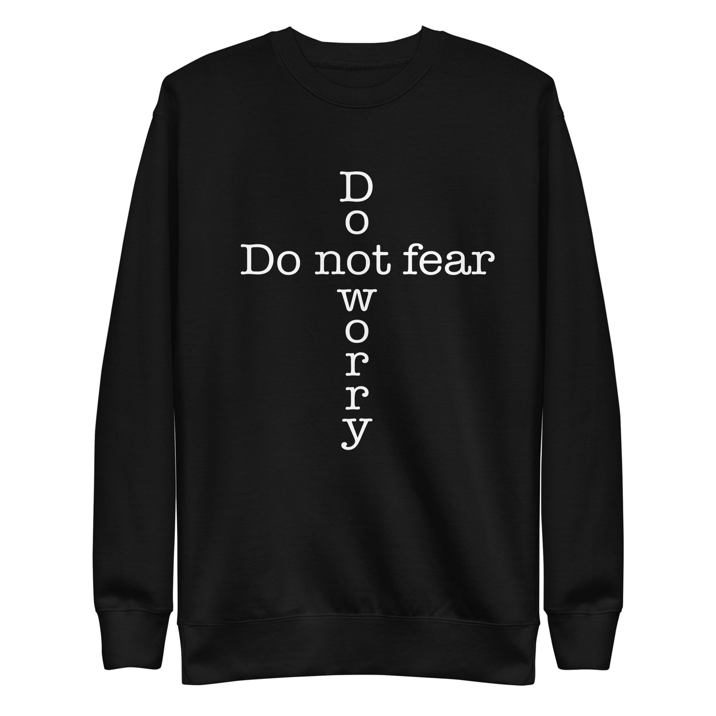 'Do not fear Do not worry' Cross Unisex Premium Sweatshirt - various colors