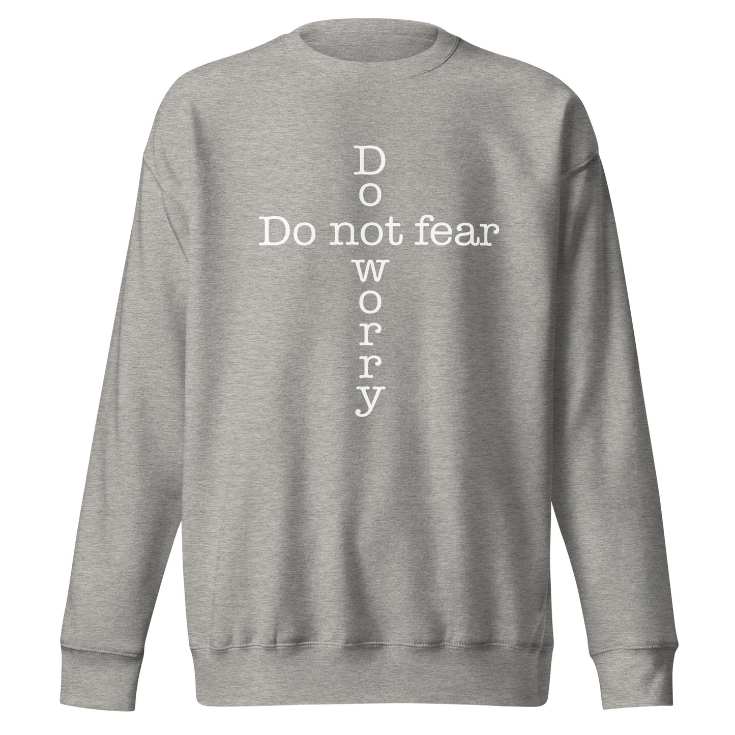 'Do not fear Do not worry' Cross Unisex Premium Sweatshirt - various colors