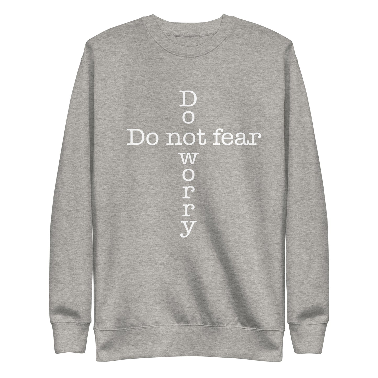 'Do not fear Do not worry' Cross Unisex Premium Sweatshirt - various colors