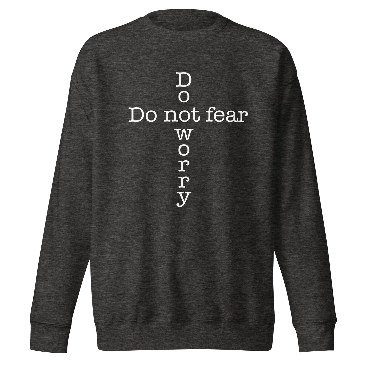 'Do not fear Do not worry' Cross Unisex Premium Sweatshirt - various colors