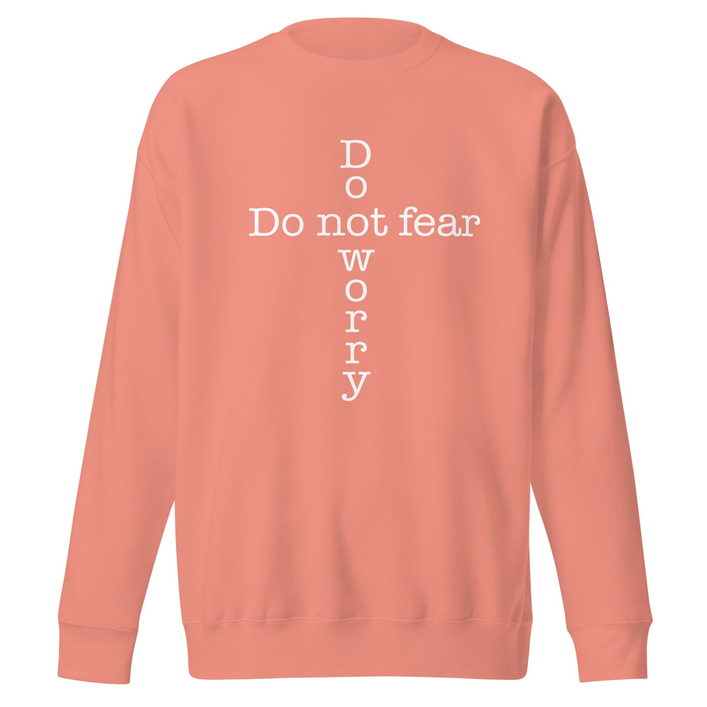 'Do not fear Do not worry' Cross Unisex Premium Sweatshirt - various colors