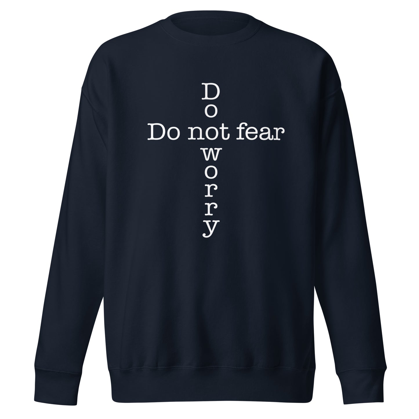 'Do not fear Do not worry' Cross Unisex Premium Sweatshirt - various colors